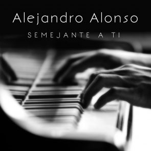 Semejante a Ti Alejandro Alonso Piano Musica Cristiana